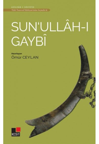 Sun'ullah-ı Gaybi - Türk Tasavvuf Edebiyatı'ndan Seçmeler 6