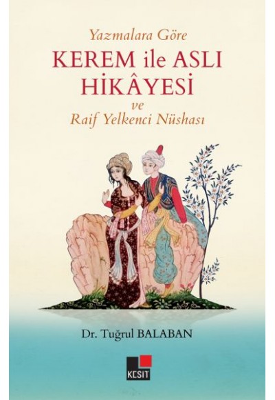 Yazmalara Göre Kerem İle Aslı Hikayesi ve Raif Yelkenci Nüshası
