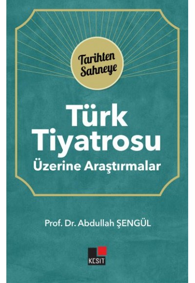 Türk Tiyatrosu Üzerine Araştırmalar - Tarihten Sahneye