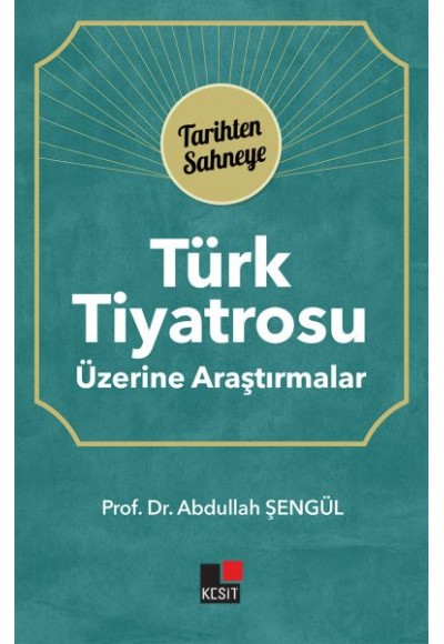 Türk Tiyatrosu Üzerine Araştırmalar - Tarihten Sahneye