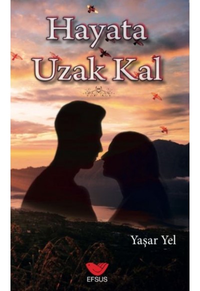 Hayata Uzak Kal