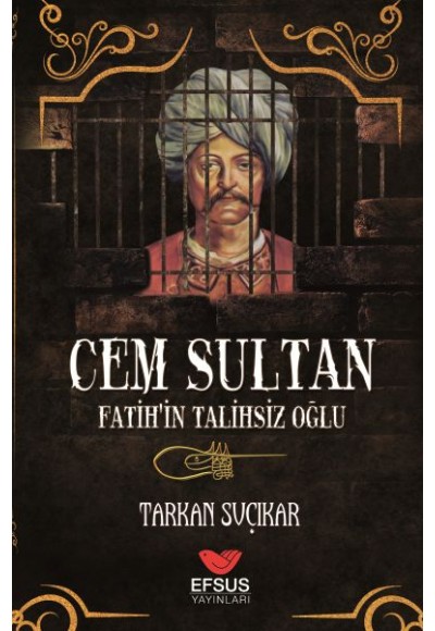 Cem Sultan - Fatih'in Talihsiz Oğlu