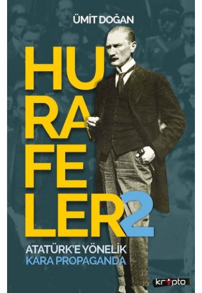 Hurafeler 2 - Atatürk’e Yönelik Kara Propaganda