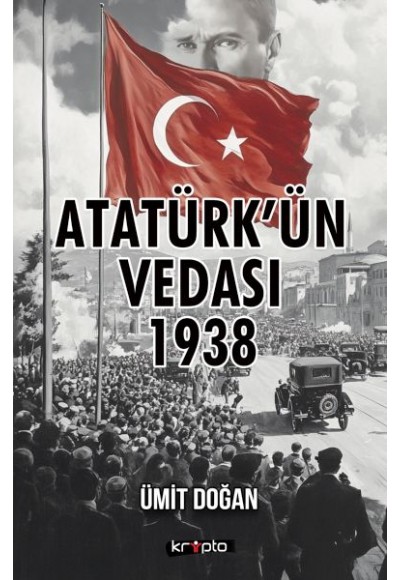 Atatürk’ün Vedası 1938