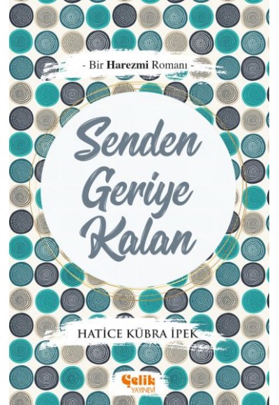 Bir Harezmi Romanı - Senden Geriye Kalan