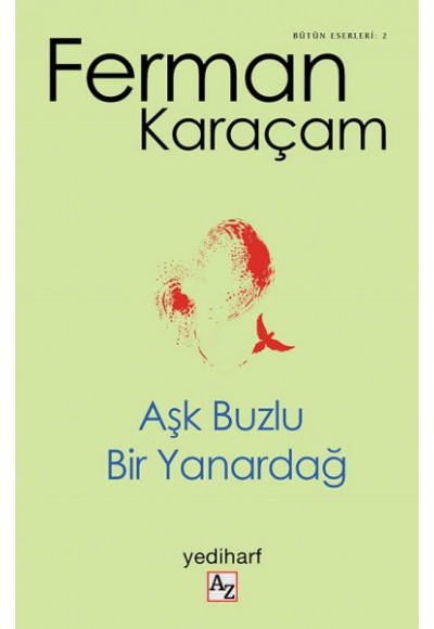 Aşk Buzlu Bir Yanardağ - Bütün Eserler 2