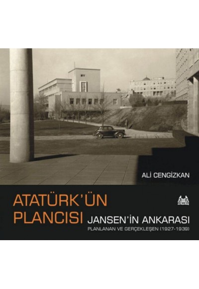 Atatürk’ün Plancısı Jansen’in Ankarası