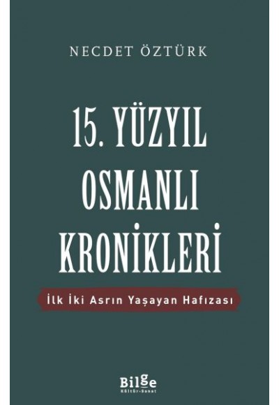15. Yüzyıl Osmanlı Kronikleri - İlk İki Asrın Yaşayan Hafızası