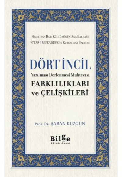 Dört İncil - Yazılması Derlenmesi Muhtevası-Farklılıkları ve Çelişkileri