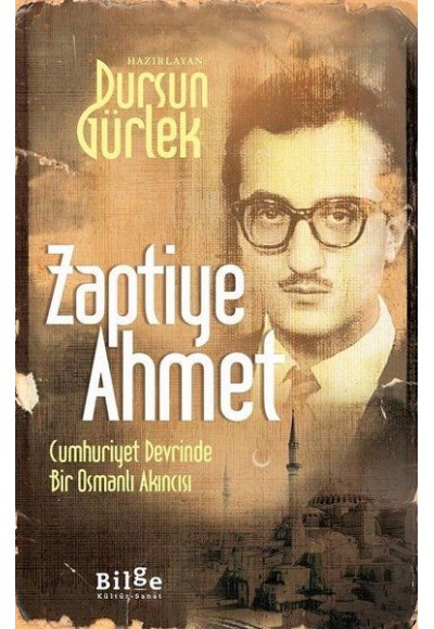 Zaptiye Ahmet - Cumhuriyet Devrinde Bir Osmanlı Akıncısı