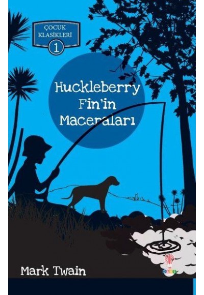 Huckleberry Finin Maceraları - Çocuk Klasikleri 1