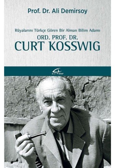 Rüyalarını Türkçe Gören Bir Bilim Adamı: Ord. Prof. Dr. Curt Kosswig