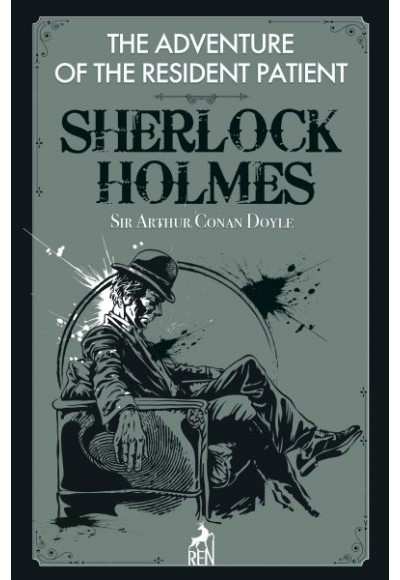 Sherlock Holmes : The Adventure Of The Resident Patient