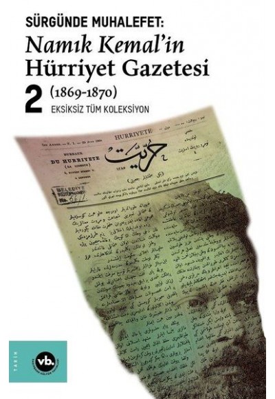 Sürgünde Muhalefet: Namık Kemal'in Hürriyet Gazetesi 2 (1869-1870) - Eksizsiz Tüm Koleksiyon