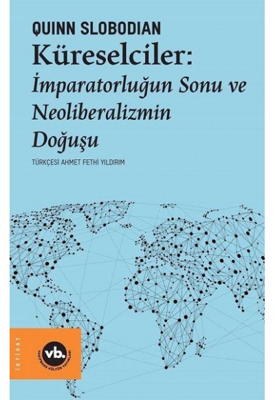 Küreselciler - İmparatorluğun Sonu ve Neoliberalizmin Doğuşu