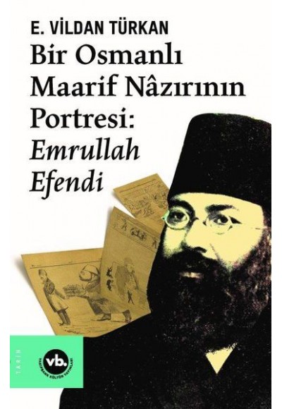 Bir Osmanlı Maarif Nazırının Portresi: Emrullah Efendi