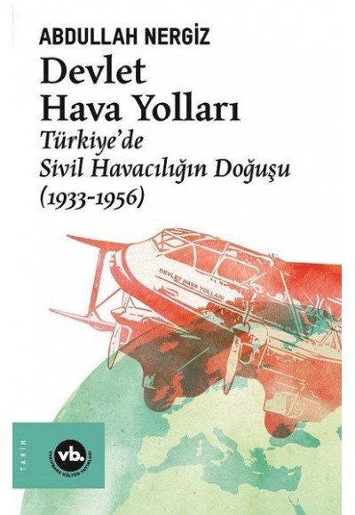 Devlet Hava Yolları - Türkiye’de Sivil Havacılığın Doğuşu (1933-1956)