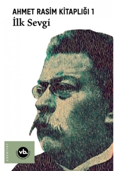 İlk Sevgi - Ahmet Rasim Kitaplığı 1