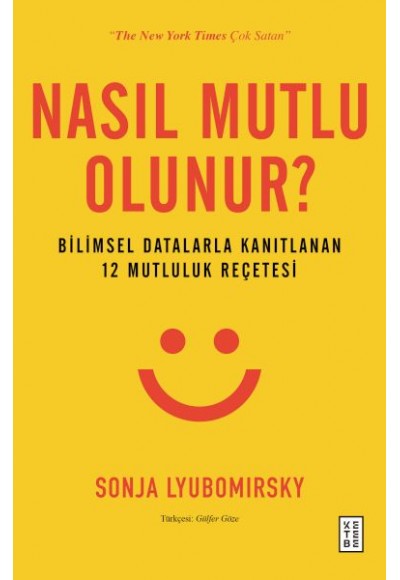Nasıl Mutlu Olunur? - Bilimsel Datalarla Kanıtlanan 12 Mutluluk Reçetesi