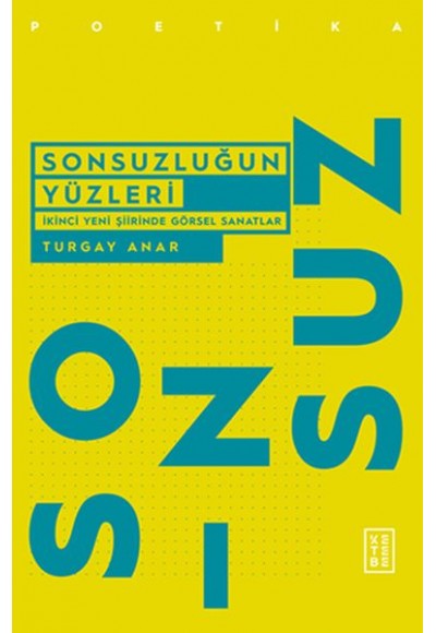 Sonsuzluğun Yüzleri - İkinci Yeni Şiirinde Görsel Sanatlar