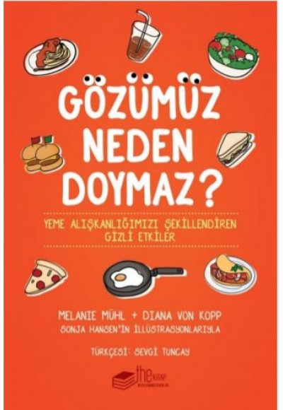 Gözümüz Neden Doymaz - Yeme Alışkanlığımızı Şekillendiren Gizli Etkiler
