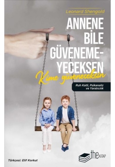 Annene Bile Güvenemeyeceksen Kime Güveneceksin