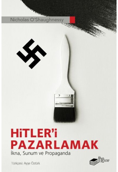 Hitler’i Pazarlamak - İkna, Sunum ve Propaganda