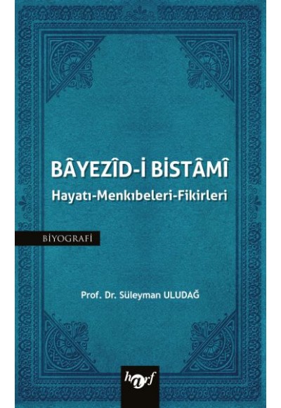 Bayezid-i Bistami: Hayatı - Menkıbeleri - Fikirleri