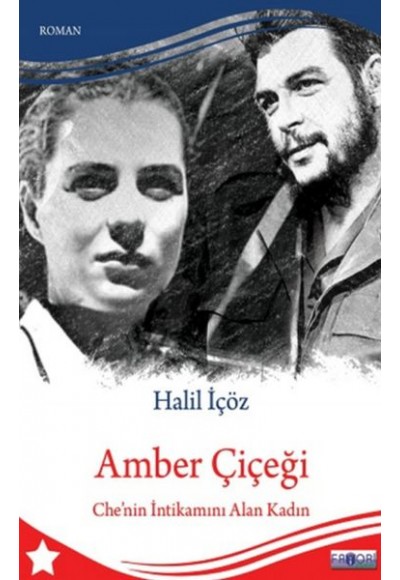 Amber Çiçeği - Che'nin İntikamını Alan Kadın