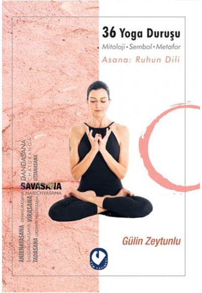 36 Yoga Duruşu - Mitoloji-Sembol-Metafor, Asana: Ruhun Dili