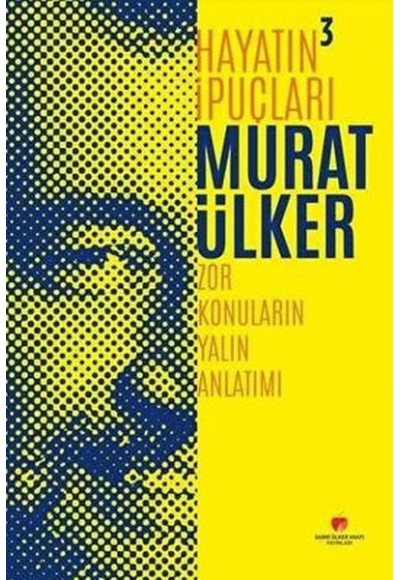 Hayatın İpuçları 3 - Zor Konuların Yalın Anlatımı