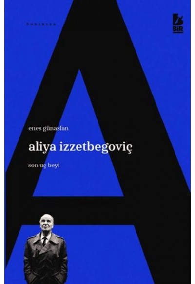 Aliya İzzetbegoviç Son Uç Beyi