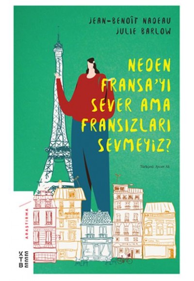 Neden Fransa’yı Sever Ama Fransızları Sevmeyiz?