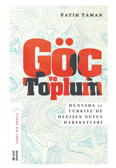 Göç ve Toplum - Dünyada ve Türkiye’de Değişen Nüfus Hareketleri - Temel Bir Mesele 5