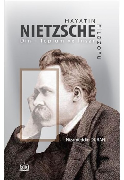 Hayatın Filozofu Nietzsche - Din-Toplum ve İnsan
