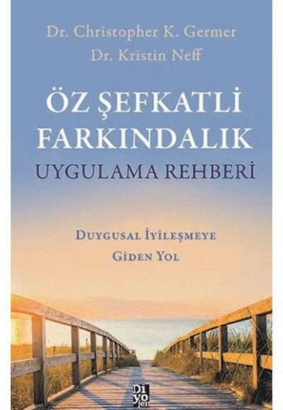 Öz Şefkatli Farkındalık Uygulama Rehberi - Duygusal İyileşmeye Giden Yol