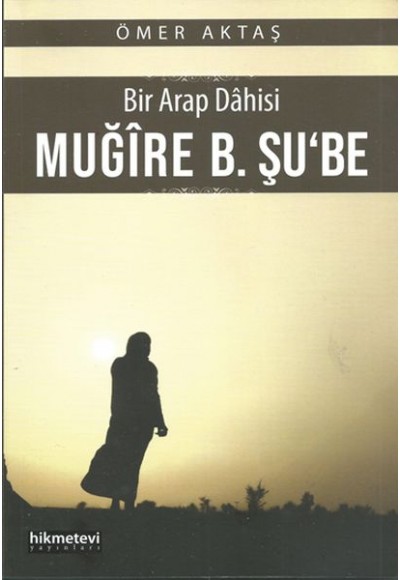 Bir Arap Dahisi - Muğire B. Şu'be