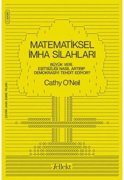 Matematiksel İmha Silahları - Büyük Veri, Eşitsizliği Nasıl Artırıp Demokrasiyi Tehdit Ediyor?