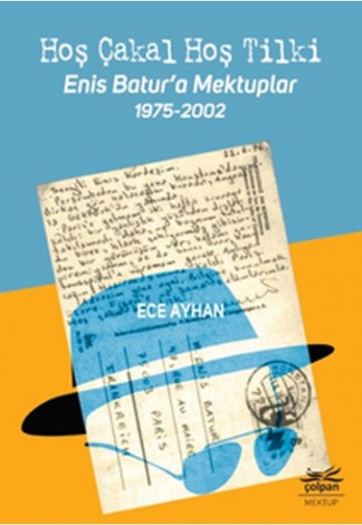 Hoş Çakal Hoş Tilki - Enis Batur’a Mektuplar 1975-2002
