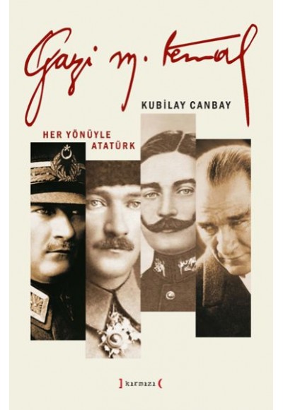 Gazi Mustafa Kemal - Her Yönüyle Atatürk