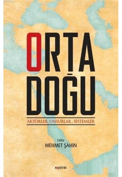 Orta Doğu: Aktörler, Unsurlar, Sistemler