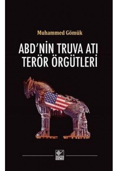 ABD'nin Truva Atı Terör Örgütleri