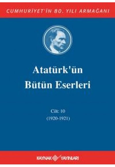 Atatürk'ün Bütün Eserleri Cilt: 10 (1920 - 1921)