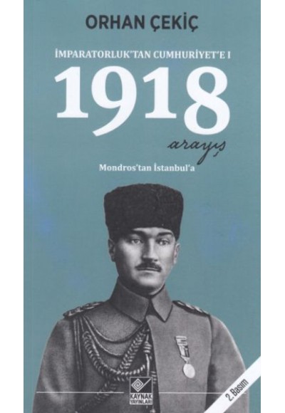 1918 Arayış - İmparatorluk’tan Cumhuriyet’e 1