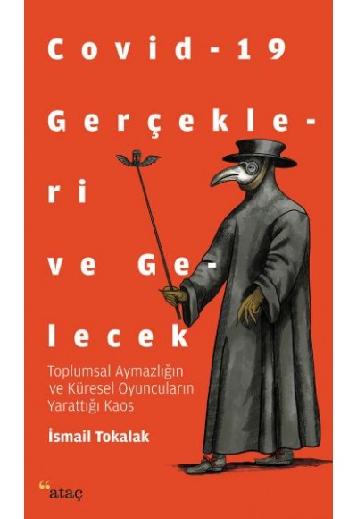 Covid-19 Gerçekleri ve Gelecek - Toplumsal Aymazlığın ve Küresel Oyuncuların Yarattığı Kaos