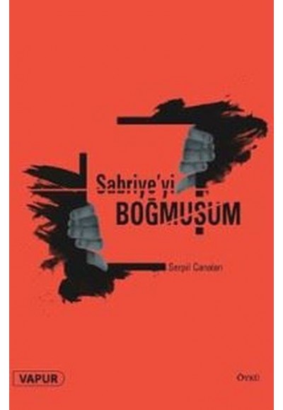 Sabriye'yi Boğmuşum