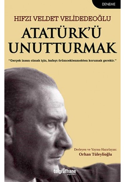Atatürk’ü Unutturmak
