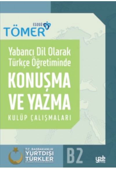 Yabancı Dil Olarak Türkçe Öğretiminde Konuşma ve Yazma Kulüp Çalışmaları B2