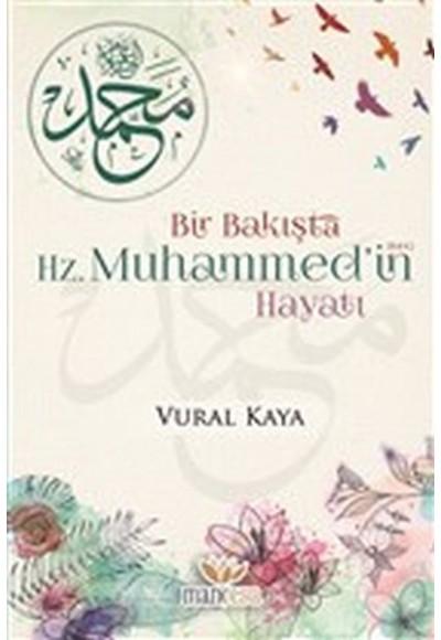 Bir Bakışta Hz. Muhammed’in (sav) Hayatı