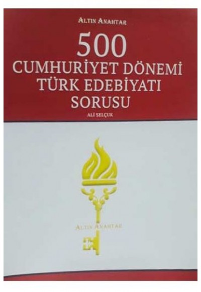 Altın Anahtar 500 Cumhuriyet Dönemi Türk Edebiyatı Sorusu